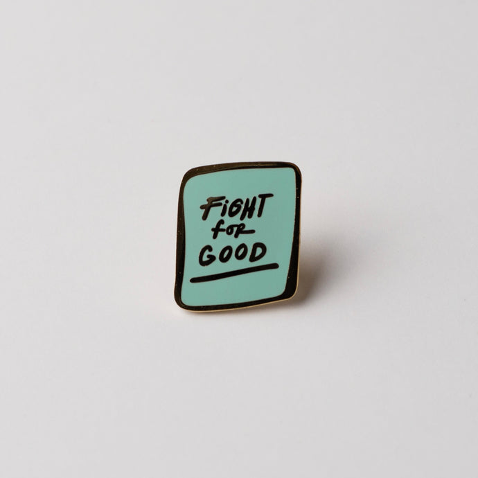 Fight for Good Enamel Pin