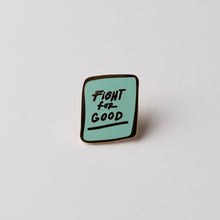 Load image into Gallery viewer, Fight for Good Enamel Pin
